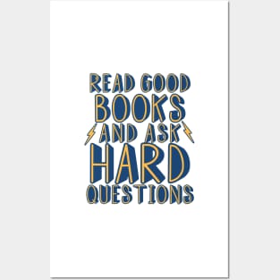 Read good books and ask hard questions Posters and Art